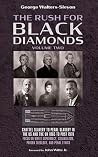 The Rush for Black Diamonds, Volume Two by George Walters-Sleyon