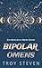 Bipolar Omens: True Stories from a Bipolar Traveler (The Breaking Bipolar Series)