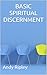 BASIC SPIRITUAL DISCERNMENT