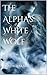 The Alpha's White Wolf