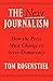 The Next Journalism: How the Press Must Change to Serve Democracy