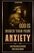 God Is Bigger Than Your Anxiety by Jonathan Baily