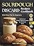 Sourdough Discard Recipes Cookbook by Lucy Breadwell