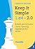Keep It Simple 1.e4 2.0: A Rich and Dynamic Chess Opening Repertoire for White
