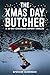 THE XMAS DAY BUTCHER: A 25-Day Christmas Advent Thriller