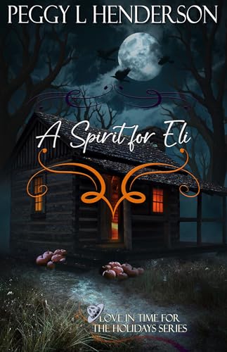 A Spirit for Eli (Love in Time for the Holidays Book 7)