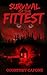 Survival of the Fittest by Courtney Capone Survival of the Fittest by Courtney Capone