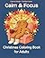 Calm & Focus: Christmas Coloring Book for Adults — Geometric Holiday Patterns for Calm Focus, Stress Relief, Relaxation, and Easy Mindfulness