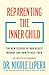 Reparenting the Inner Child: The New Science of Our Oldest Wounds and How to Heal Them