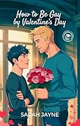 How to Be Gay By Valentine's Day