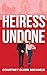 Heiress Undone