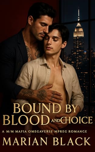 Bound by Blood and Choice: A M/M Mafia Omegaverse Mpreg Romance (Kindle Edition)