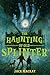 The Haunting of Old Splinter by Jack Mackay