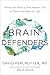 Brain Defenders: Harness the Power of Your Immune Cells to Protect Your Brain for Life