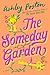 The Someday Garden by Ashley Poston The Someday Garden by Ashley Poston