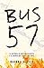 Bus 57: La historia de dos adolescentes y el crimen que cambió sus vidas / The 57 Bus: A True Story of Two Teenagers and the Crime That Changed Their Lives (Spanish Edition)