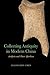 Collecting Antiquity in Modern China: Artifacts and Their Afterlives