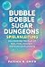 Bubble Bobble Sugar Dungeon...