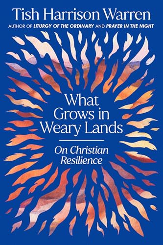 What Grows in Weary Lands: On Christian Resilience (Hardcover)