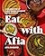 Eat with Afia: A Celebration of Plant-Based Ghanaian Cooking