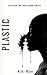 Plastic: A Dystopian Time T...