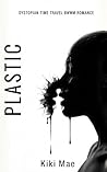 Plastic by Kiki Mae