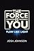 The Force is You: Flow Like...