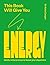 This Book Will Give You Energy: How to Boost Your Dopamine Every Day