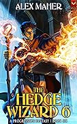 The Hedge Wizard 6: A Progression Fantasy Adventure