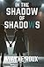 In the Shadow of Shadows by Wayne Roux