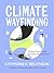 Climate Wayfinding by Katharine K. Wilkinson Climate Wayfinding by Katharine K. Wilkinson