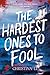 The Hardest Ones to Fool by Christina Li The Hardest Ones to Fool by Christina Li