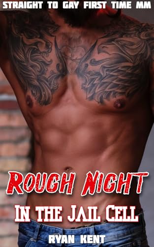 Rough Night in the Jail Cell: Straight to Gay First Time MM (Straight to Gay MM)