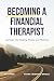 Becoming a Financial Therapist: Journeys into Healing, Money, and Meaning