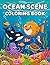 OCEAN SCENE COLORING BOOK: ...