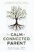 The Calm & Connected Parent...