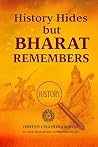 HISTORY HIDES but BHARAT REMEMBERS: The Continuum from 12 209 BCE to Now (GLORIES OF INDIA Book 3)