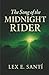 The Song of the Midnight Rider by Lex E Santi The Song of the Midnight Rider by Lex E Santi