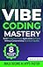 Vibe Coding Mastery by David Rush