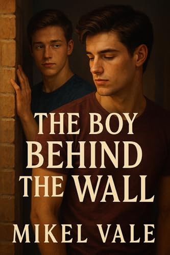 The Boy Behind the Wall: A Steamy College Roommates-Next-Door MM Romance (Kindle Edition)