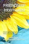 Friendship Interrupted: Challenges and Practical Solutions: What You Can Do