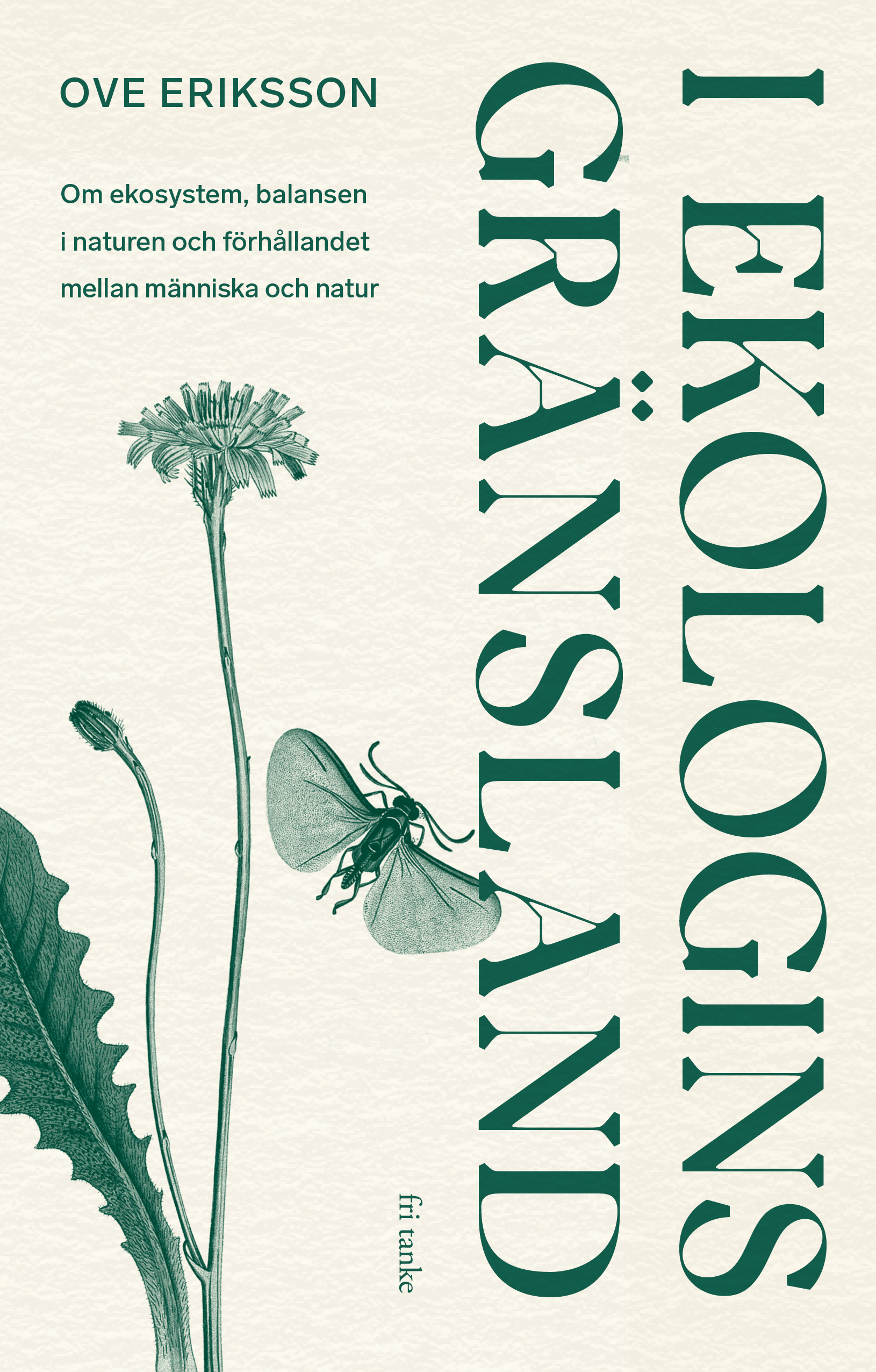 I ekologins gränsland: Om ekosystem, balansen i naturen och förhållandet mellan människa och natur (Hardcover)