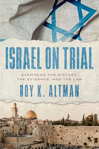 Israel on Trial: Examining the History, the Evidence, and the Law (Paperback)