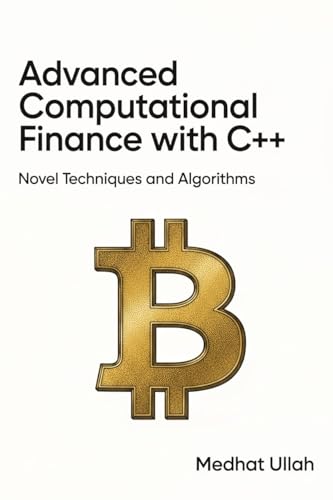 Advanced Computational Finance with C++: Novel Techniques and Algorithms (Kindle Edition)