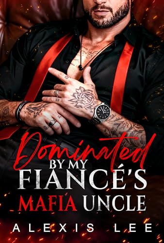 Dominated by My Fiancé's Mafia Uncle (Bratva Christmas Obsessions #3)