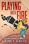 Playing with Fire by Lainey Davis