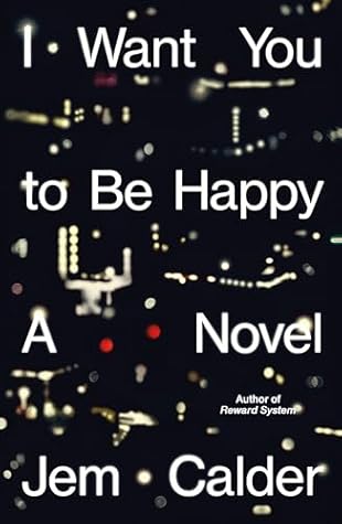 I Want You to Be Happy: A Novel