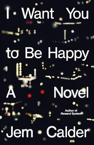 I Want You to Be Happy: A Novel (Hardcover)
