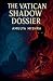 The Vatican Shadow Dossier