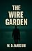 The Wire Garden
